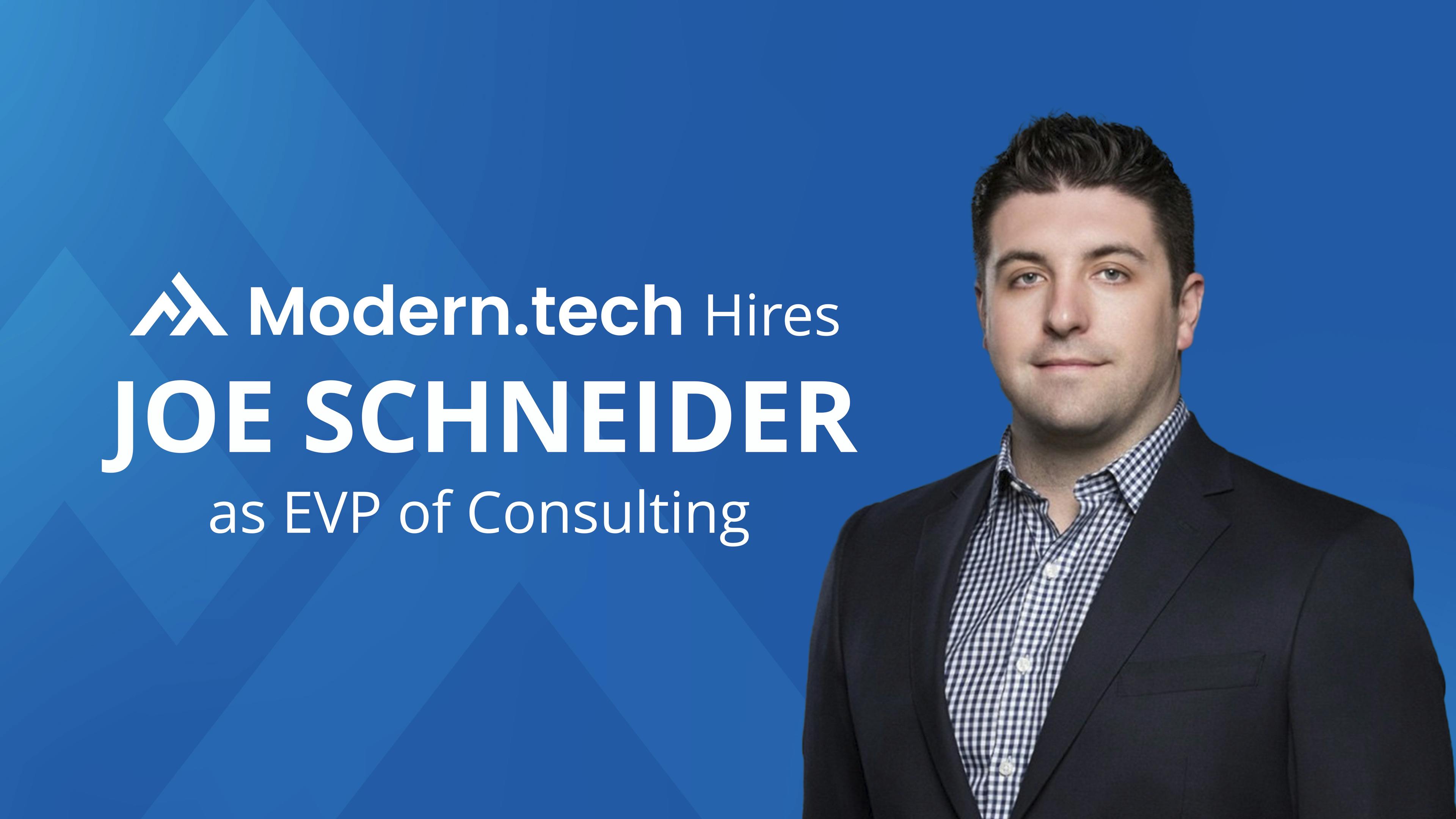 Modern.tech Hires Joe Schneider, Increases Consulting Footprint1